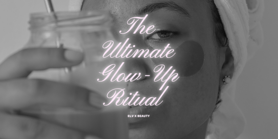 The Ultimate Glow-Up Ritual with Elv X Beauty